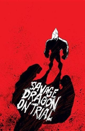 Savage Dragon on Trial by Erik Larsen 9781607067559