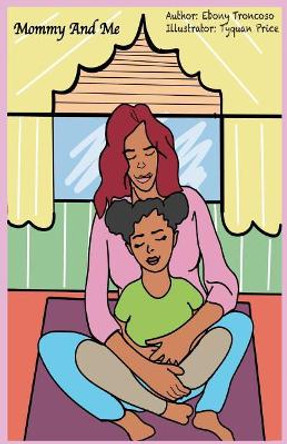 Mommy and Me by Ebony Troncoso 9781544261539