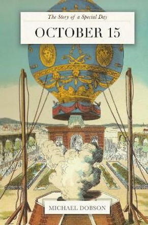 October 15: The Story of a Special Day by Assistant Professor Michael Dobson 9781979730419