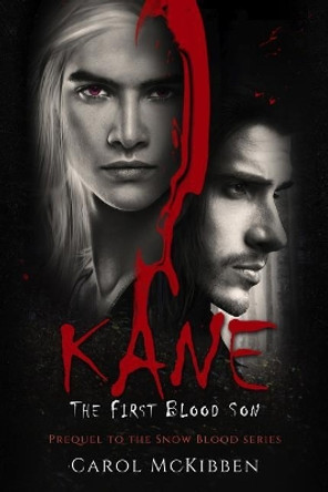 Kane: The First Blood Son by Carol McKibben 9781946454287