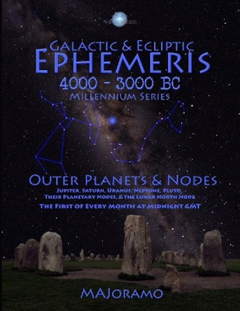 Galactic & Ecliptic Ephemeris 4000 - 3000 BC by Morten Alexander Joramo 9781794095595