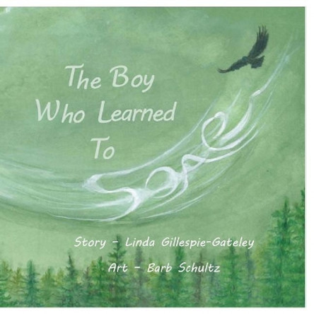 The Boy Who Learned To Soar by Barbara Schultz 9781980699484