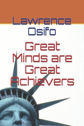Great Minds Are Great Achievers by Lawrence Osifo 9781980784432