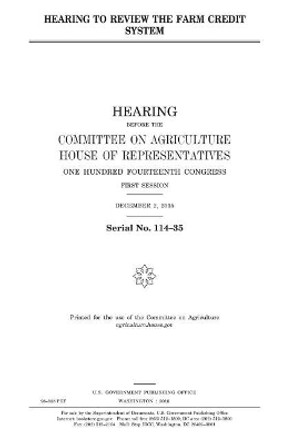 Hearing to review the Farm Credit System by United States House of Representatives 9781981197811
