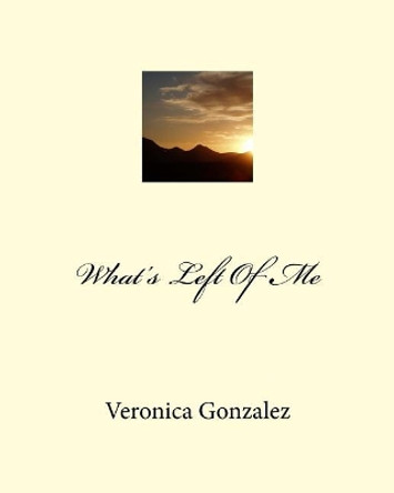 What's Left Of Me by Veronica Gonzalez 9781981284764