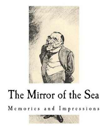 The Mirror of the Sea: Memories and Impressions by Joseph Conrad 9781981474745