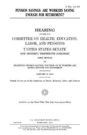 Pension Savings: Are Workers Saving Enough for Retirement? by Professor United States Congress 9781981580347