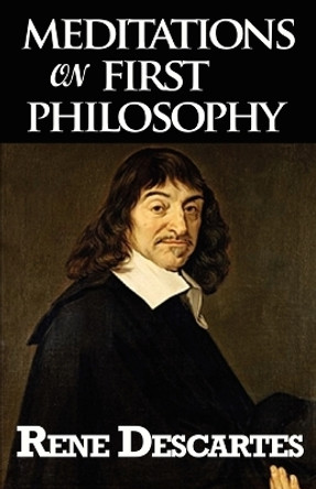 Meditations on First Philosophy by Rene Descartes 9789562916172