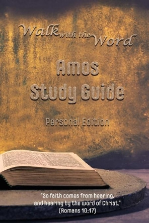 Walk with the Word Amos Study Guide: Personal Edition by D E Isom 9781981811076