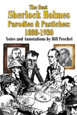 The Best Sherlock Holmes Parodies and Pastiches: 1888-1930 by Bill Peschel 9781950347049