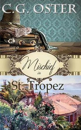 Mischief in St. Tropez by C G Oster 9781700934512