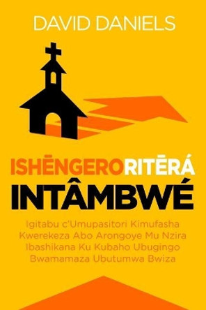 Next Step Church (Kirundi Edition): A Pastor's Handbook for Leading Their People Along the Pathway to Missional Living by Dr David Daniels 9781982055585