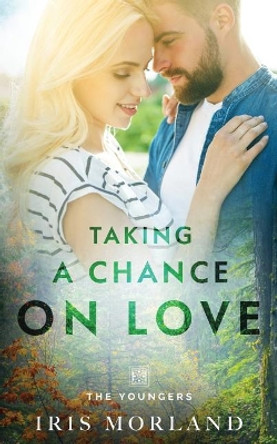 Taking a Chance on Love: The Youngers Book 2 by Iris Morland 9781951063092