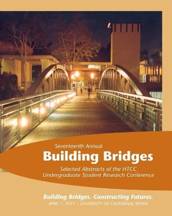 Building Bridges, 2017: Selected Abstracts of the Honors Transfer Council of California Research Conference, April 1, 2017 by Susan Reese 9781984382955