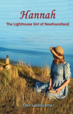 Hannah: The Lighthouse Girl of Newfoundland by Don Ladolcetta 9781950481293