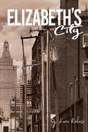 Elizabeth's City by Kevin Rabas 9781952411021