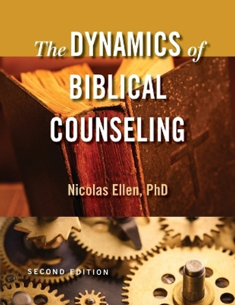 The Dynamics of Biblical Counseling by Nicolas Andre Ellen 9781952902062