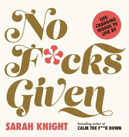 No F**ks Given: Naughty Words to  Live By by Sarah Knight