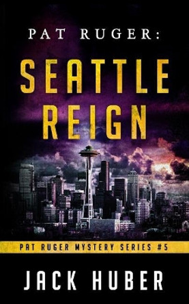 Pat Ruger: Seattle Reign by Jack Huber 9781984298041
