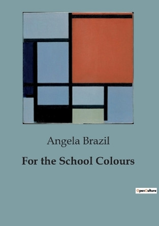 For the School Colours by Angela Brazil 9791041849901