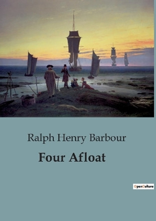 Four Afloat by Ralph Henry Barbour 9791041849925