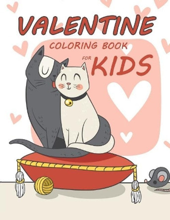 Valentine Coloring Book for Kids: Lovely Animal Activity Book for Kids boy, girls Ages 2-4,3-5,4-8 by Preschool Learning Activity Designer 9781985110847