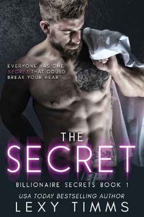The Secret: Billionaire Steamy Romance by Lexy Timms 9781985211315