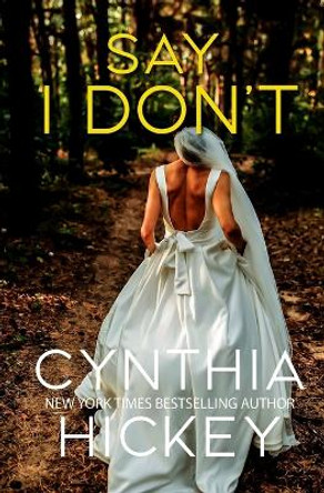 Say I Don't by Cynthia Hickey 9781956654653