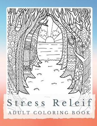 Peaceful Patterns: A Stress Relief Coloring Book for Adults - Discover Serenity, Unleash Imagination, and Find Balance through Intricate Coloring by Artphoenix 9781956968293