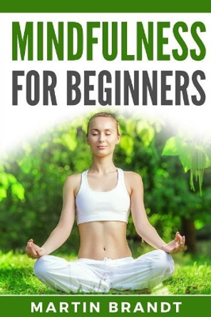 Mindfulness for Beginners by Martin Brandt 9781985384965