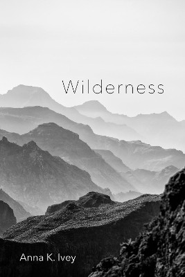Wilderness by Anna K Ivey 9781532678844