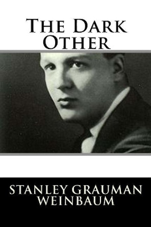 The Dark Other by Stanley G Weinbaum 9781986167611