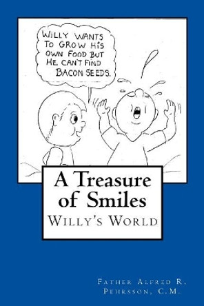 A Treasure of Smiles: Willy's World by C M Father Alfred R Pehrsson 9781985651180
