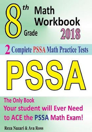 8th Grade PSSA Math Workbook 2018: The Most Comprehensive Review for the Math Section of the PSSA TEST by Ava Ross 9781985700062