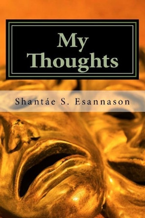 My Thoughts by MS Shantae S Esannason 9781985707054