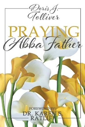 Praying Abba Father by Doris J Tolliver 9781985831346