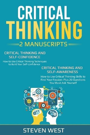 Critical Thinking: How to Develop Confidence and Self Awareness by Steven West 9781795172066