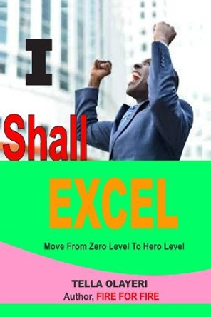 I Shall Excel by Tella Olayeri 9781986064057