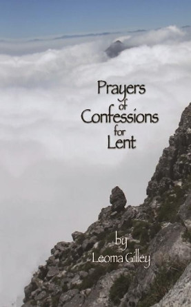 Prayers of Confessions for Lent by Leoma Gilley 9781970037654