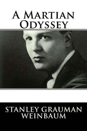 A Martian Odyssey by Stanley G. Weinbaum 9781986167598