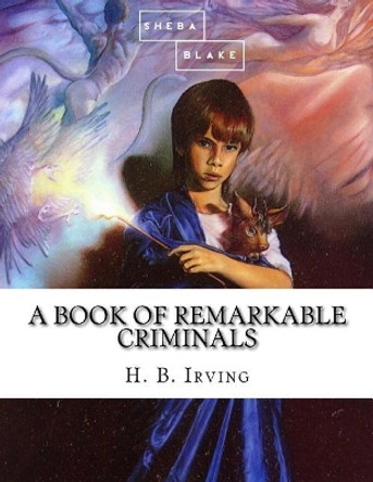 A Book of Remarkable Criminals by H B Irving 9781973798583