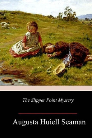 The Slipper Point Mystery by Augusta Huiell Seaman 9781986586979