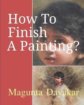 How To Finish A Painting ? by Magunta Dayakar 9781976981173