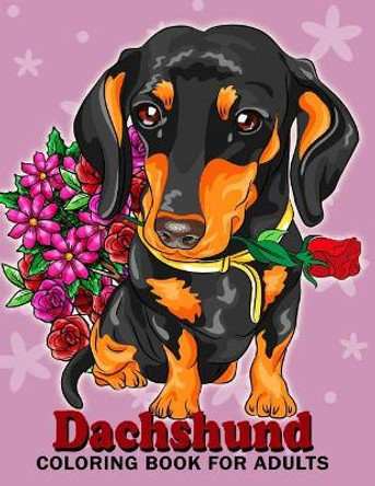 Dachshund Coloring Book for Adults: Dog and Puppy Coloring Book Easy, Fun, Beautiful Coloring Pages by Kodomo Publishing 9781986625128