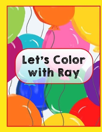 Let's Color With Ray by Ray Kendricks 9781986786911