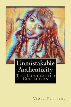 Unmistakable Authenticity: The Lionhearted Collection by Viola Pressley 9781987410877