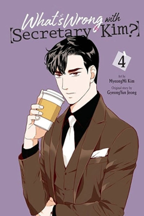 What's Wrong with Secretary Kim?, Vol. 4 by Myeongmi Kim 9781975366865