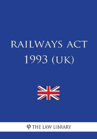 Railways Act 1993 by The Law Library 9781987776713