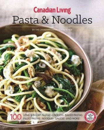 Canadian Living: Pasta & Noodles by Canadian Living Test Kitchen 9781988002118