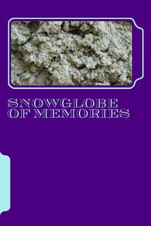 Snowglobe Of Memories by Rain Sanguine 9781537627175